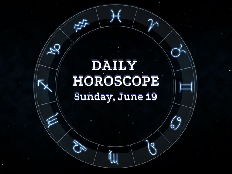 Your Daily Horoscope: June 19, 2022