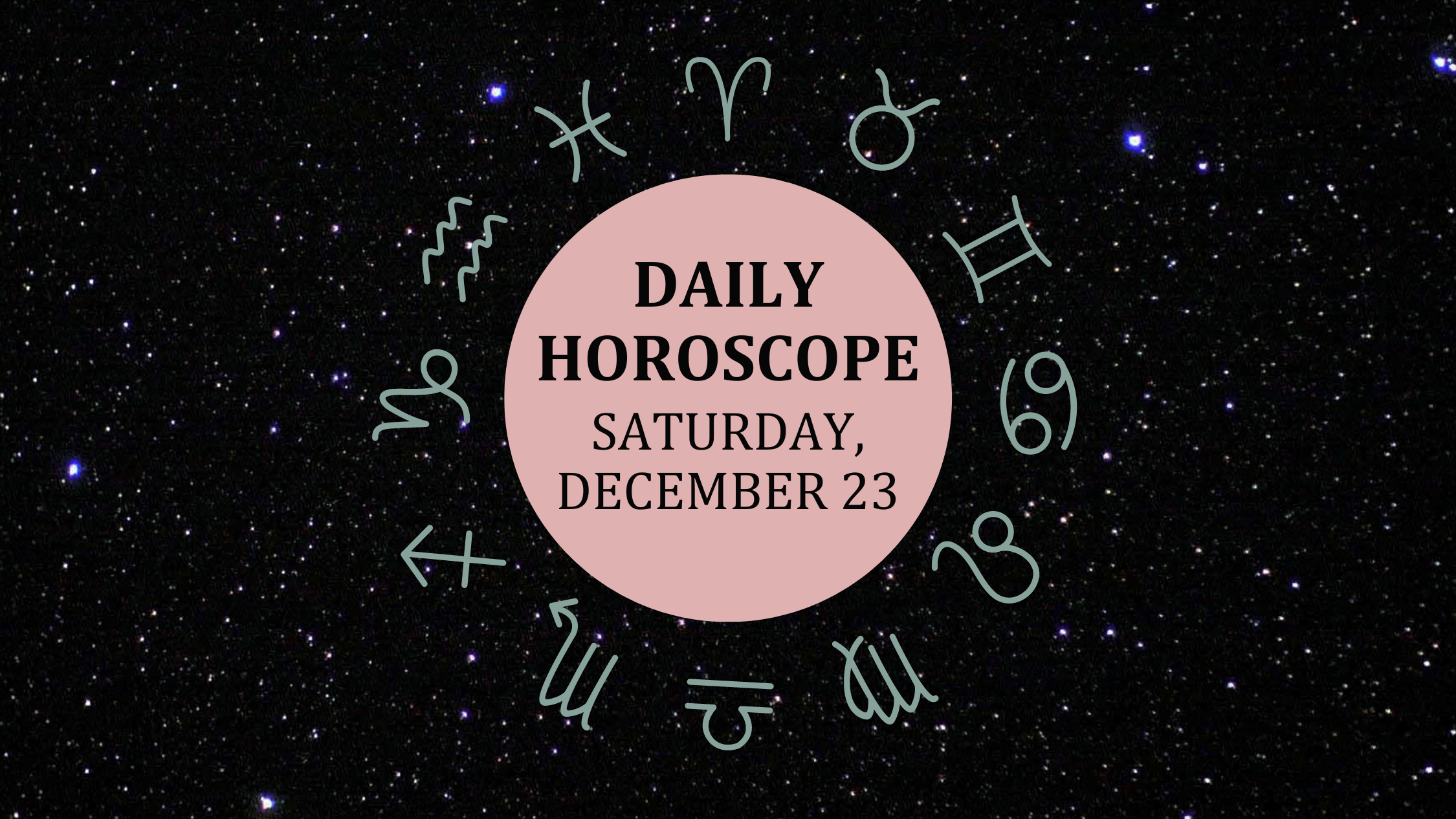 Zodiac wheel with text in the middle: "Daily Horoscope: Saturday, December 23"
