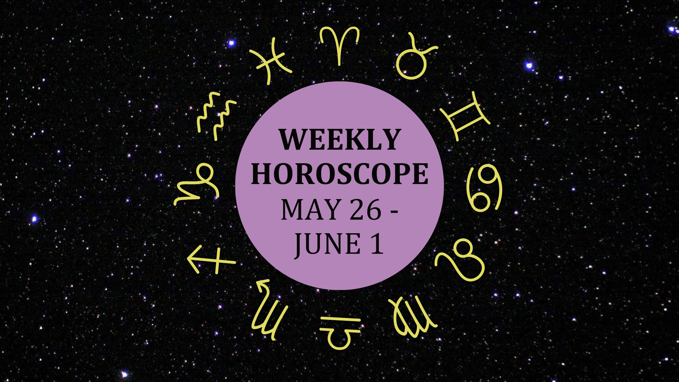 Zodiac wheel with text in the middle: "Weekly Horoscope: May 26-June 1"
